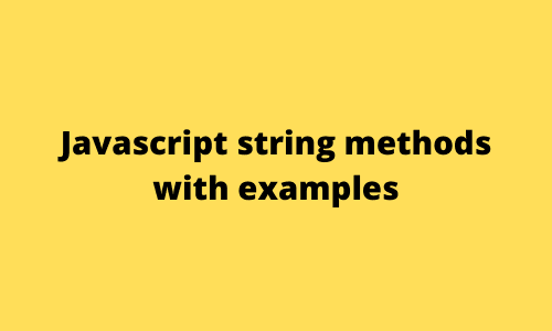 JavaScript String Methods - e2eHiring